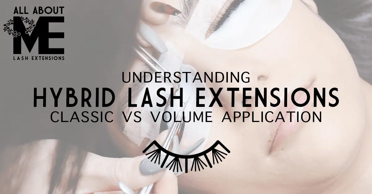 Hybrid Lash Extensions Classic vs Volume Application