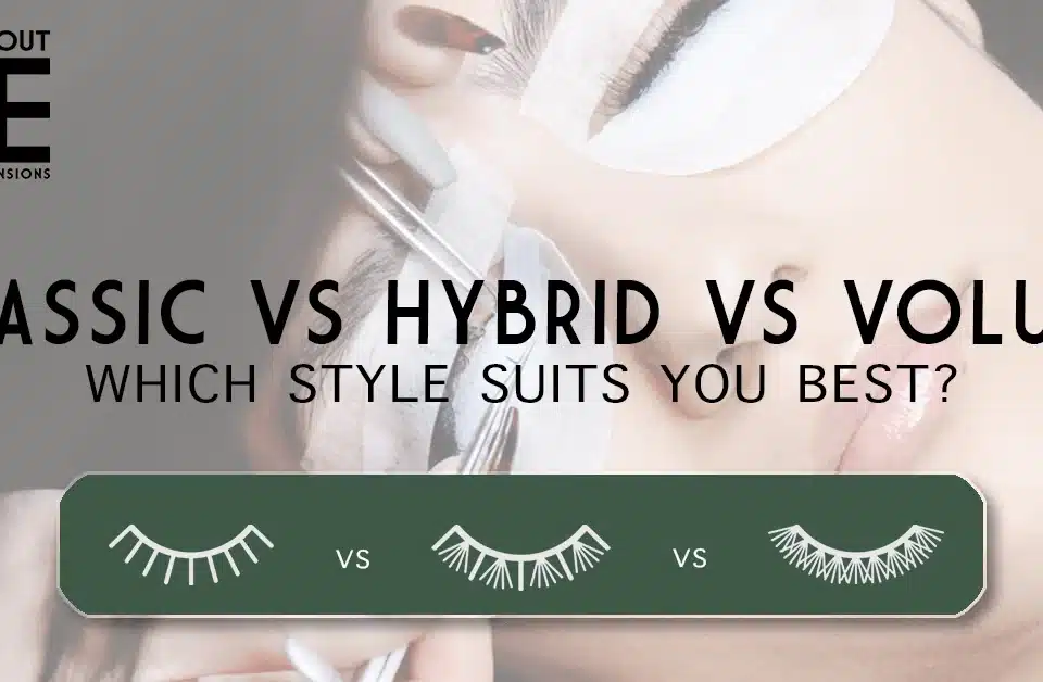 Classic vs Hybrid vs Volume Lash Extensions